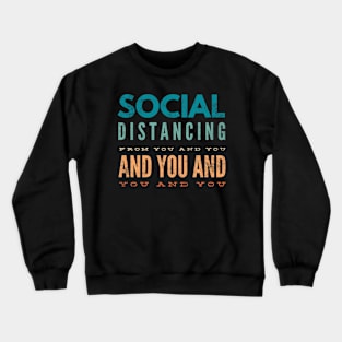 Social distancing humor Crewneck Sweatshirt